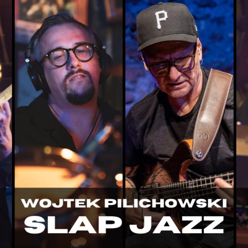 WOJCIECH PILICHOWSKI | SLAP JAZZ